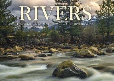 Rivers: From Mountain Streams to City Riverbanks - Claudia Martin - cover