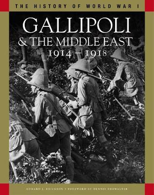 Gallipoli & the Middle East 1914-1918: From the Dardanelles to Mesopotamia - Edward J Erickson - cover