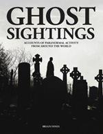 Ghost Sightings: Accounts of Paranormal Activity from Around the World