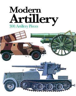 Modern Artillery: 300 Artillery Pieces - Ian V Hogg - cover