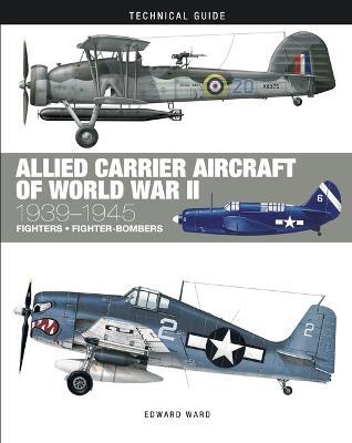 Allied Carrier Aircraft of World War II: 1939-1945 - Edward Ward - cover