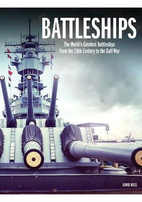 Battleships: The World's Greatest Battleships from the 16th Century to the Gulf War - David Ross - cover
