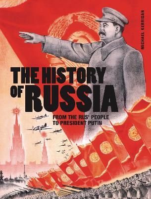 The History of Russia: From the Rus' people to President Putin - Michael Kerrigan - cover