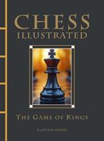 Chess Illustrated: The Game of Kings