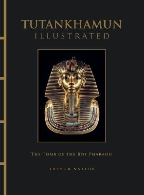 Tutankhamun Illustrated - Trevor Naylor - cover