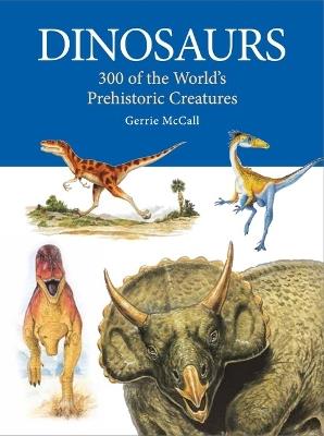Dinosaurs: 300 Prehistoric Creatures - Gerrie McCall - cover