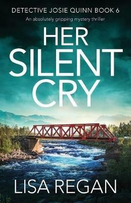Her Silent Cry: An absolutely gripping mystery thriller - Lisa Regan - cover