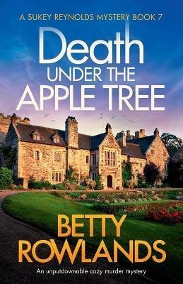 Death under the Apple Tree: An unputdownable cozy murder mystery - Betty Rowlands - cover