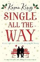 Single All the Way: An unputdownable and uplifting Christmas romance - Karen King - cover