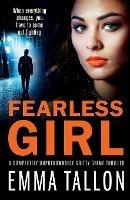 Fearless Girl: A completely unputdownable gritty crime thriller - Emma Tallon - cover