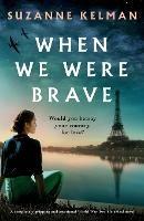 When We Were Brave: A completely gripping and emotional WW2 historical novel - Suzanne Kelman - cover