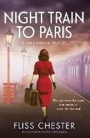 Night Train to Paris: An unputdownable historical murder mystery - Fliss Chester - cover