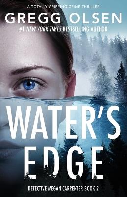 Water's Edge: A totally gripping crime thriller - Gregg Olsen - cover
