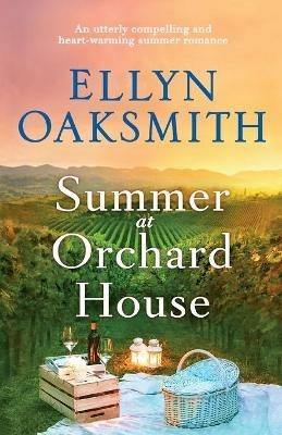 Summer at Orchard House: An utterly compelling and heart-warming summer romance - Ellyn Oaksmith - cover