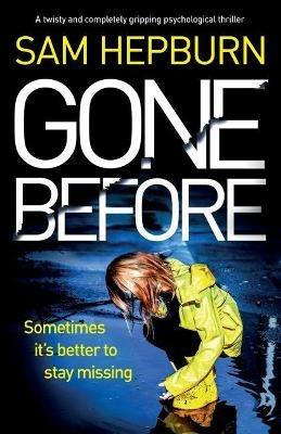 Gone Before: A twisty and completely gripping psychological thriller - Sam Hepburn - cover