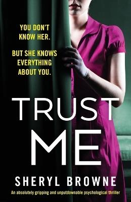 Trust Me: An absolutely gripping and unputdownable psychological thriller - Sheryl Browne - cover