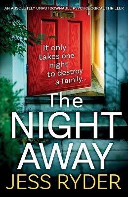 The Night Away: An absolutely unputdownable psychological thriller - Jess Ryder - cover