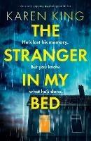 The Stranger in My Bed: An utterly gripping psychological thriller