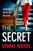 The Secret: A gritty, addictive thriller that will have you hooked - Gemma Rogers - cover