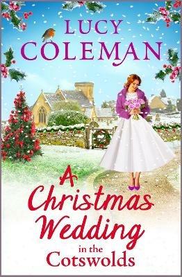 A Christmas Wedding in the Cotswolds: Escape with Lucy Coleman for the perfect uplifting festive read - Lucy Coleman - cover