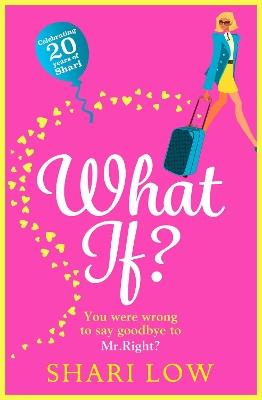What If?: The perfect laugh-out-loud romantic comedy from #1 bestseller Shari Low - Shari Low - cover