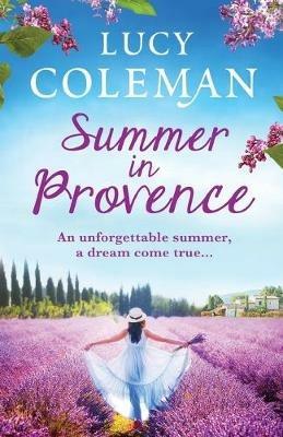 Summer in Provence: The perfect escapist feel-good romance from bestseller Lucy Coleman - Lucy Coleman - cover