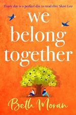 We Belong Together: The perfect heartwarming, feel-good read