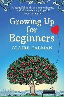Growing Up for Beginners: An uplifting book club read - Claire Calman - cover