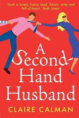 A Second-Hand Husband: The laugh-out-loud novel from bestseller Claire Calman - Claire Calman - cover