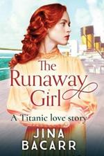 The Runaway Girl: A gripping, emotional historical romance aboard the Titanic