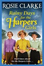 Rainy Days for the Harpers Girls: A heartbreaking historical saga from bestseller Rosie Clarke