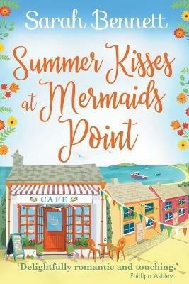 Summer Kisses at Mermaids Point: Escape to the seaside with bestselling author Sarah Bennett - Sarah Bennett - cover