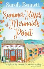 Summer Kisses at Mermaids Point: Escape to the seaside with bestselling author Sarah Bennett