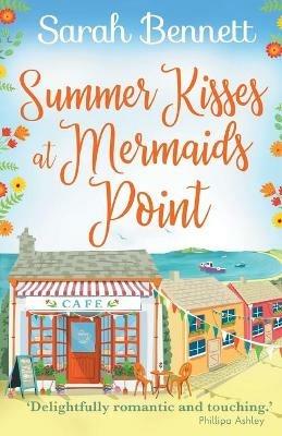 Summer Kisses at Mermaids Point: Escape to the seaside with bestselling author Sarah Bennett - Sarah Bennett - cover