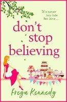 Don't Stop Believing: The BRAND NEW utterly uplifting cozy romance from Freya Kennedy for 2023 - Freya Kennedy - cover
