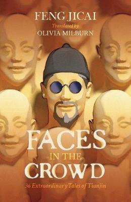 Faces in the Crowd: 36 Extraordinary Tales of Tianjin - Feng Jicai - cover
