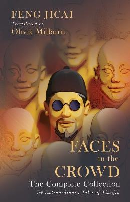 Faces in the Crowd (The Complete Collection): 54 Extraordinary Tales of Tianjin - Feng - cover