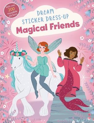 Dream Sticker Dress-Up: Magical Friends - Noodle Fuel - cover