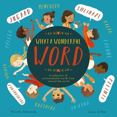 What a Wonderful Word: A collection of untranslatable words from around the world - Nicola Edwards - cover