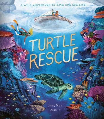 Turtle Rescue: A Wild Adventure to Save Our Sea Life - Xuan Le,Jonny Marx - cover