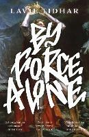 By Force Alone - Lavie Tidhar - cover