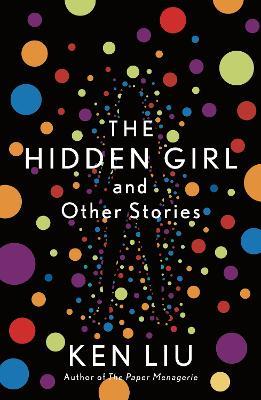 The Hidden Girl and Other Stories - Ken Liu - cover