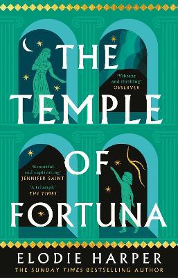 The Temple of Fortuna: the dramatic final instalment in the Sunday Times bestselling trilogy - Elodie Harper - cover