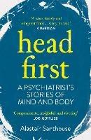 Head First: A Psychiatrist's Stories of Mind and Body - Alastair Santhouse - cover