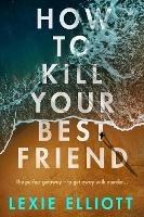 How to Kill Your Best Friend