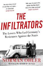 The Infiltrators: The Lovers Who Led Germany's Resistance Against the Nazis