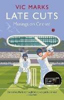 Late Cuts: Musings on cricket - Vic Marks - cover