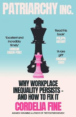 Patriarchy Inc.: Why Workplace Inequality Persists – and How to Fix It - Cordelia Fine - cover