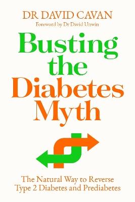 Busting the Diabetes Myth: The Natural Way to Reverse Type 2 Diabetes and Prediabetes - Dr David Cavan - cover