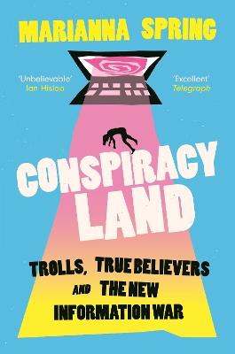 Conspiracyland: Trolls, True Believers and the New Information War - Marianna Spring - cover